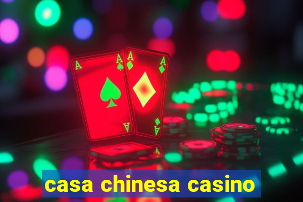 casa chinesa casino